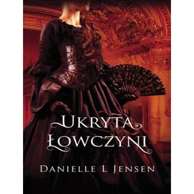 Ukryta �owczyni. Trylogia Kl�twy. Tom 2 - Danielle L. Jensen