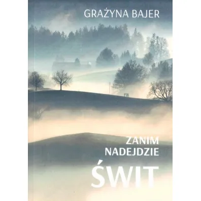 Zanim nadejdzie �wit - Gra�yna Bajer