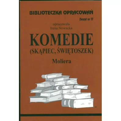 Sk�piec i �wietoszek Moliera. Biblioteczka opracowa�. Zeszyt nr 17 - Irena Nowacka