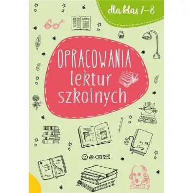 Opracowania lektur szkolnych dla klas 7-8