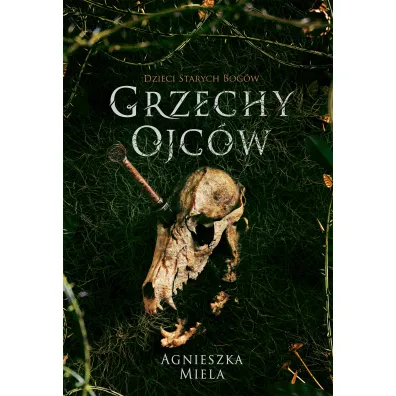 Grzechy ojc�w. Dzieci Starych Bog�w. Tom 2 - Agnieszka  Miela
