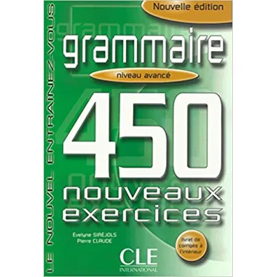 Grammaire 450 exercices avance + corrige - Sirejols Evelyne, Claude  Pierre