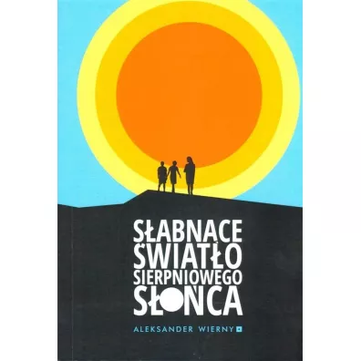S�abn�ce �wiat�o sierpniowego s�o�ca - Aleksander Wierny