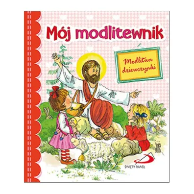 M�j modlitewnik. Modlitwa dziewczynki