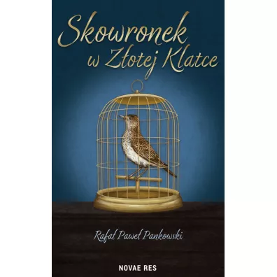Skowronek w Z�otej klatce - Rafa� Pawe� Pankowski