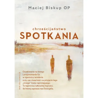 Chrze�cija�stwo spotkania - Maciej Biskup