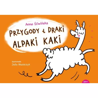Przygody i draki alpaki Kaki - Anna �liwi�ska