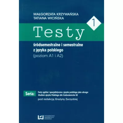 Testy 1 �r�dsemestralne i semestralne z j�zyka pol - Ma�gorzata Krzywa�ska, Tatiana Wici�ska