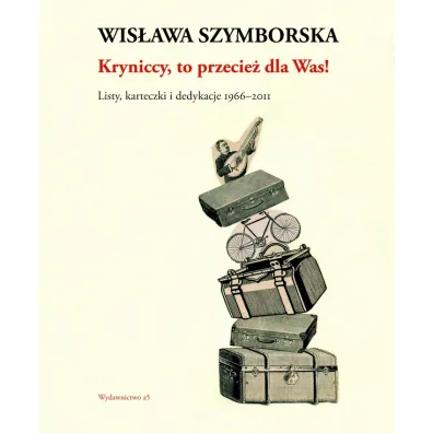 Kryniccy, to przecie� dla Was! Listy, karteczki i dedykacje 1966-2011 - Wis�awa Szymborska