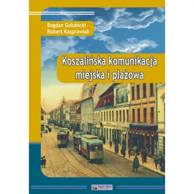 Koszali�ska komunikacja miejska i pla�owa - Bogdan Go�ubicki, Robert Kasprowiak