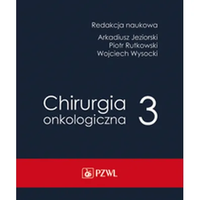 Chirurgia onkologiczna. Tom 3 - Arkadiusz Jeziorski, Piotr Rutkowski, Wojciech Wysocki