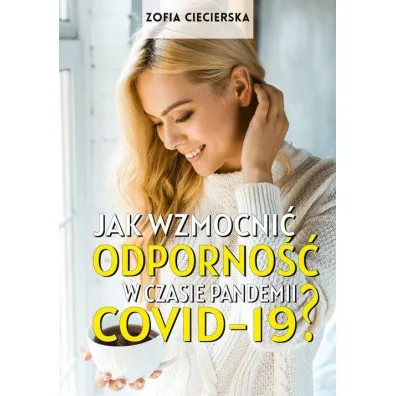 Jak wzmocni� odporno�� w czasie pandemii Covid-19 - Zofia Ciecierska