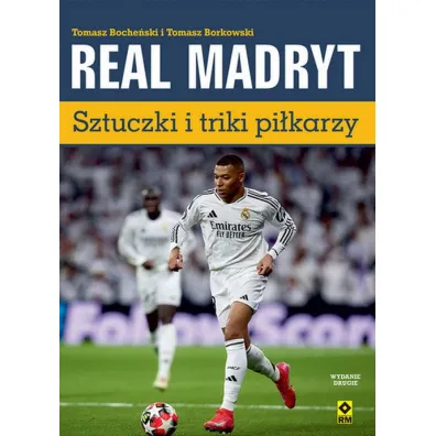 Real Madryt. Sztuczki i triki pikarzy - Tomasz Bocheski, Tomasz Borkowski