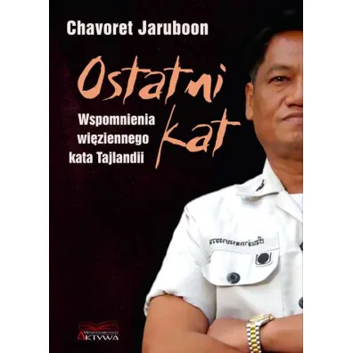 Ostatni kat. Wspomnienia wi�ziennego kata Tajlandii - Chavoret Jaruboon, Nicola Pierce