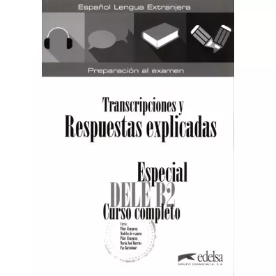 Especial DELE B2. Curso completo. Transcripciones y Respuestas explicadas - Mar�a Jos� Barrios, Paz Bartolom�, Pilar Alzugaray