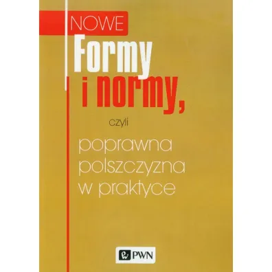 Nowe Formy i normy, czyli poprawna polszczyzna w praktyce - Katarzyna K�osi�ska