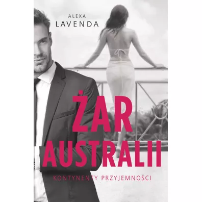 ar Australii. Kontynenty przyjemnoci. Tom 1 - Alexa  Lavenda