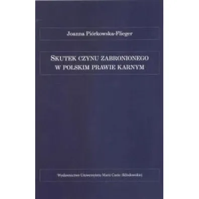 Skutek czynu zabronionego w polskim prawie karnym - Joanna Pi�rkowska-Flieger