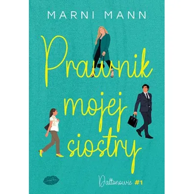 Prawnik mojej siostry. Seria Daltonowie. Tom 1 - Marni Mann