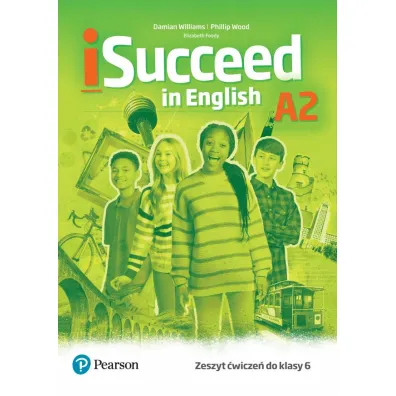 iSucceed in English A2. Zeszyt �wicze� do klasy 6 - Damian Williams, Phillip Wood, Elizabeth Foody