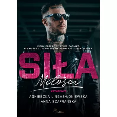 Si�a mi�o�ci. Syndykat. Tom 3 - Agnieszka Lingas-�oniewska, Anna Szafra�ska