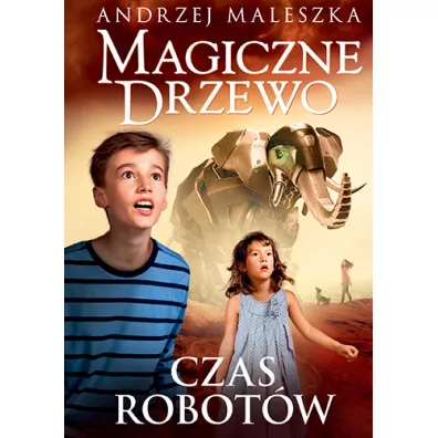 Czas robotw. Magiczne Drzewo. Tom 10 - Andrzej Maleszka