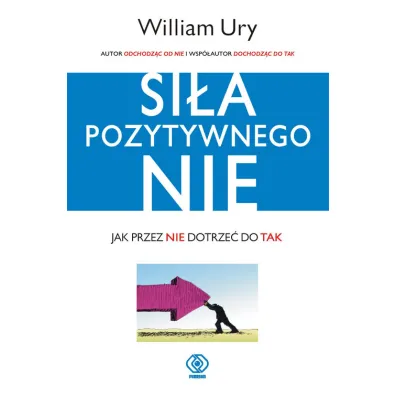 Si�a Pozytywnego "Nie" - William Ury