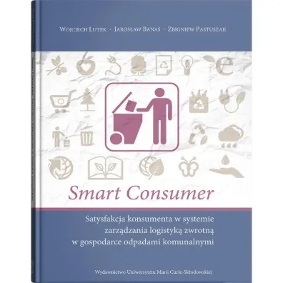 Smart Consumer. Satysfakcja konsumenta w systemie zarz�dzania logistyk� zwrotn� w gospodarce odpadami komunalnymi