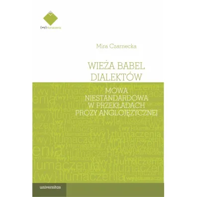 Wie�a Babel dialekt�w. Mowa niestandardowa w przek�adach prozy angloj�zycznej - Mira Czarnecka