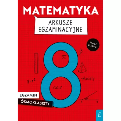 Matematyka. Arkusze egzaminacyjne. Egzamin �smoklasisty - Damian  So�tysiuk, Katarzyna  Ga�aszewska