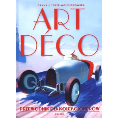 Art deco. Przewodnik dla kolekcjoner�w - Joanna H�bner-Wojciechowska