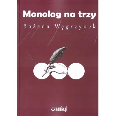 Monolog na trzy - Bo�ena  W�grzynek