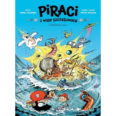 Piraci z Wysp Szcz�liwych T.4 Machinacje czasu - Daniel Koziarski, Artur Ruducha