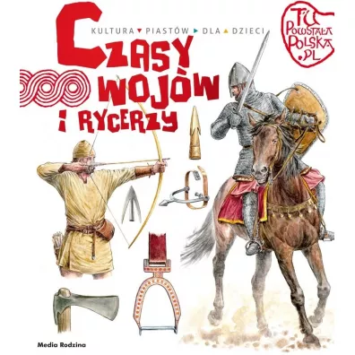 Tu powstaa Polska. Czasy wojw i rycerzy - Jarosaw Grygu