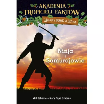 Wojownicy ninja i samurajowie. Akademia tropicieli fakt�w. Magiczny domek na drzewie - Mary Pope Osborne, Will Osborne