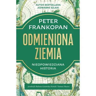 Odmieniona Ziemia. Nieopowiedziana historia - Peter Frankopan