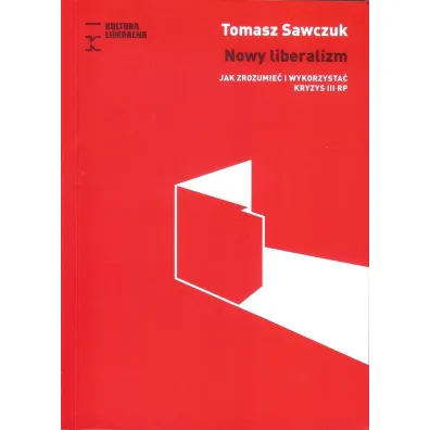 Nowy liberalizm - Tomasz  Sawczuk