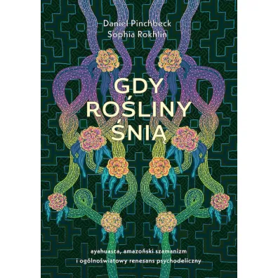 Gdy ro�liny �ni� - Daniel Pinchbeck, Sophia Rokhlin