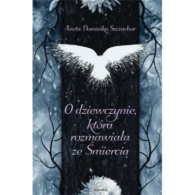 O dziewczynie kt�ra rozmawia�a ze �mierci� - Aneta Dominika  Szc��chor