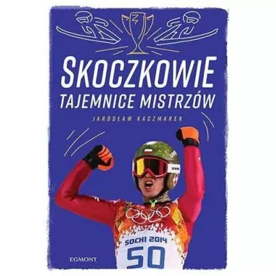 Skoczkowie. Tajemnice mistrz�w - Jaros�aw Kaczmarek