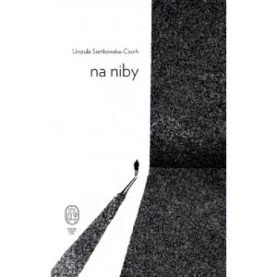 Na niby - Urszula  Cioch-Sie�kowska