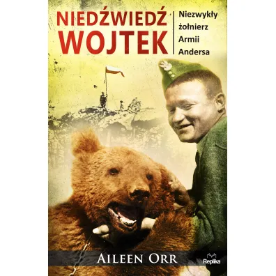 Nied�wied� Wojtek. Niezwyk�y �o�nierz Armii Andersa - Aileen Orr