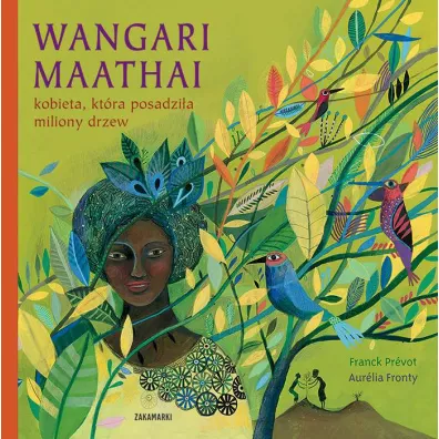 Wangari Maathai. Kobieta, ktra posadzia miliony drzew - Aurlia Fronty, Franck Prvot