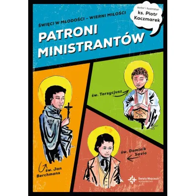 PATRONI MINISTRANT�W. M�odzi bohaterowie wiary - Piotr  Ks Kaczmarek