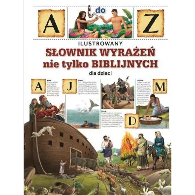 Ilustrowany s�ownik wyra�e� nie tylko biblijnych dla dzieci