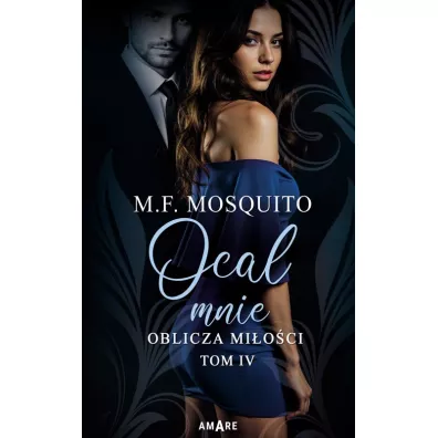 Ocal mnie. Oblicza mi�o�ci. Tom 4 - M. F. Mosquito