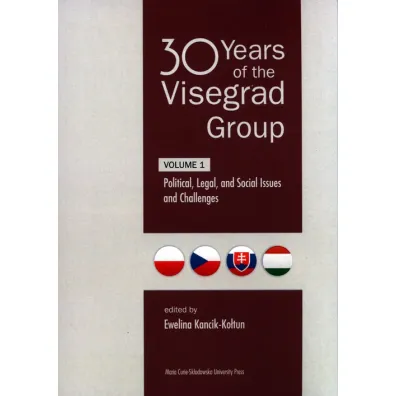 30 Years of the Visegrad Group. Volume 1 Political, Legal, and Social Issues and Challenges - Ewelina Kancik-Ko�tun