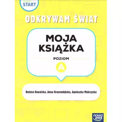 Pewny start. Odkrywam �wiat. Moja ksi��ka. Poziom A - Bo�ena Kowalska, Joanna Krasnod�bska, Agnieszka  Mokrzycka