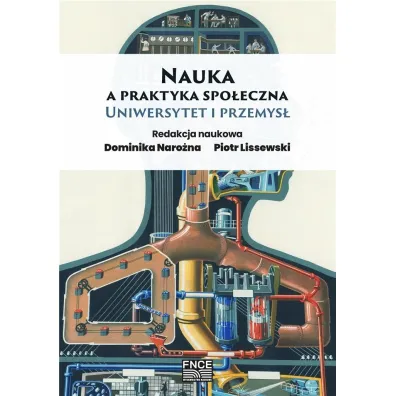 Nauka a praktyka spo�eczna. Uniwersytet i przemys� - Dominika Naro�na, Piotr Lissewski