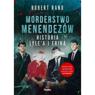 Morderstwo Menendez�w. Historia Lyle'a i Erika - Robert  Rand